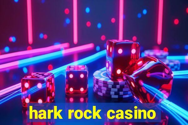 hark rock casino