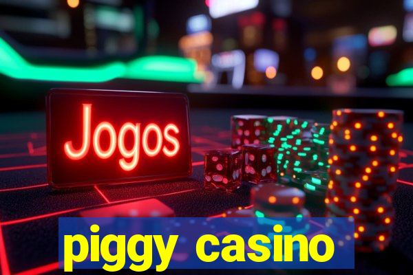 piggy casino