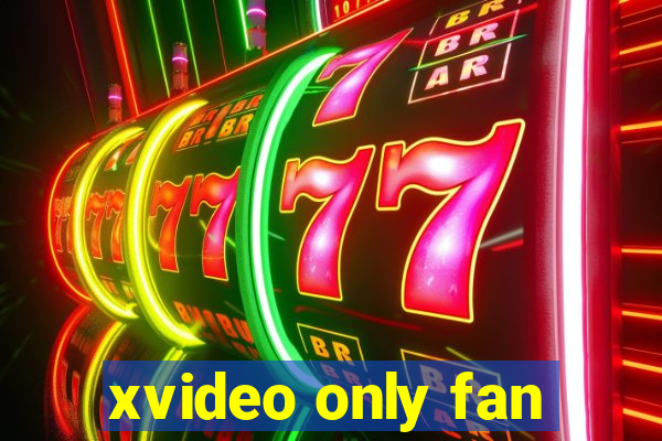 xvideo only fan