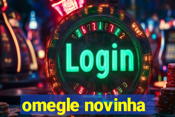 omegle novinha