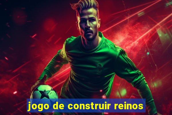 jogo de construir reinos