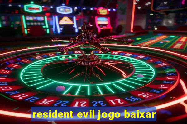 resident evil jogo baixar