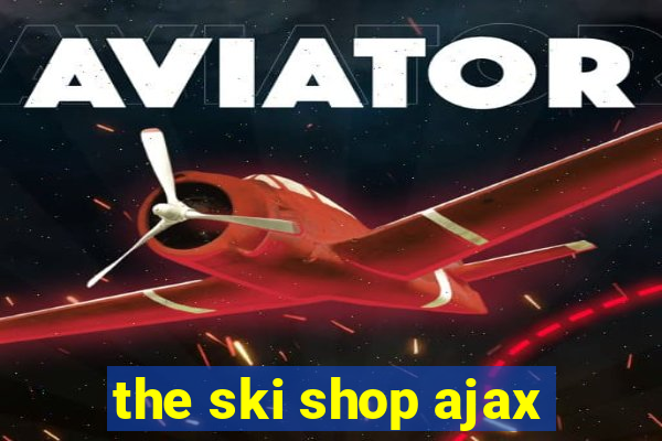 the ski shop ajax