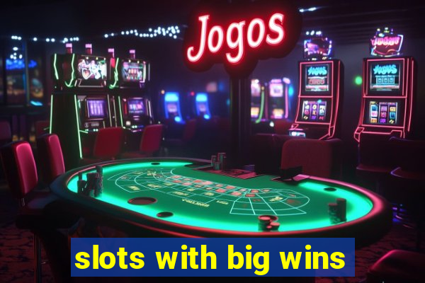 slots with big wins