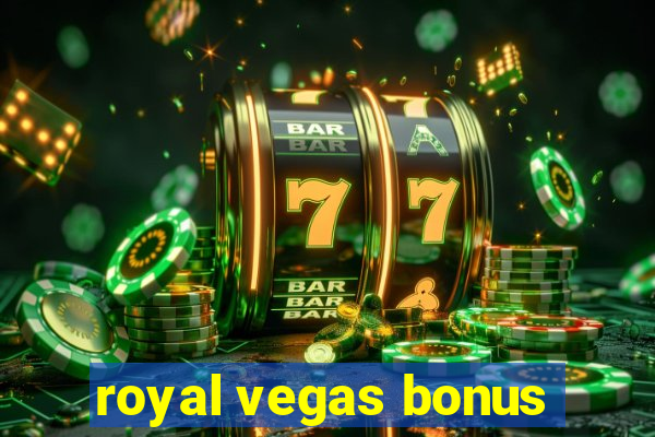 royal vegas bonus