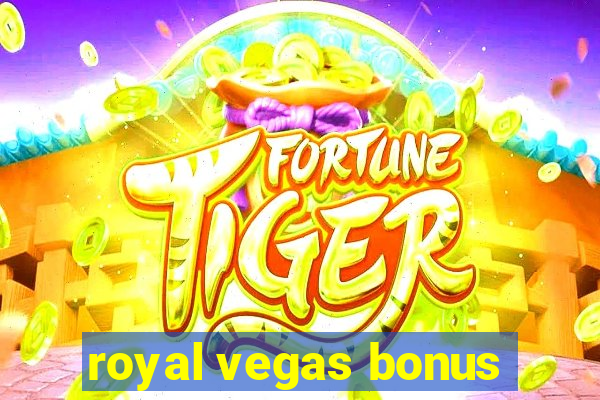 royal vegas bonus