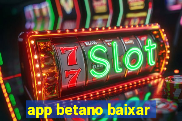 app betano baixar