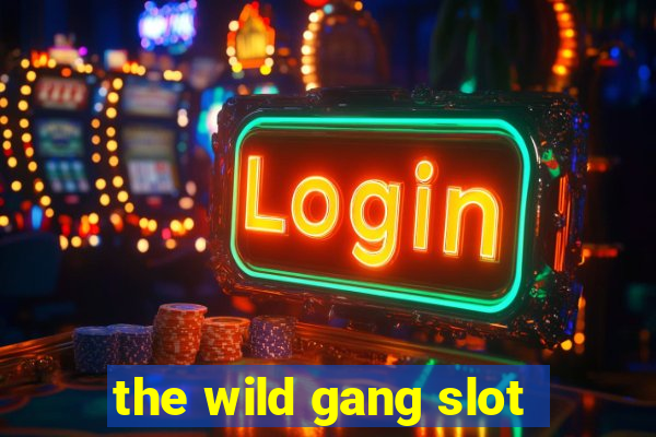 the wild gang slot