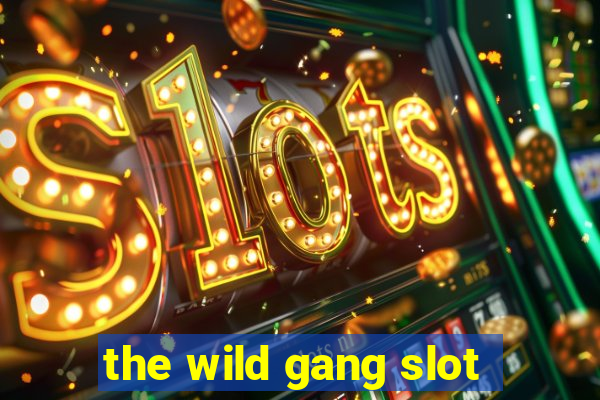 the wild gang slot