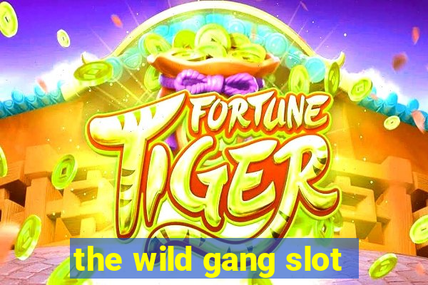 the wild gang slot