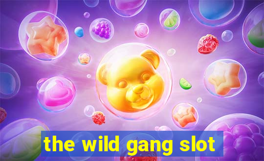 the wild gang slot