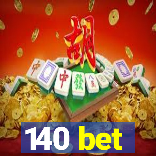 140 bet