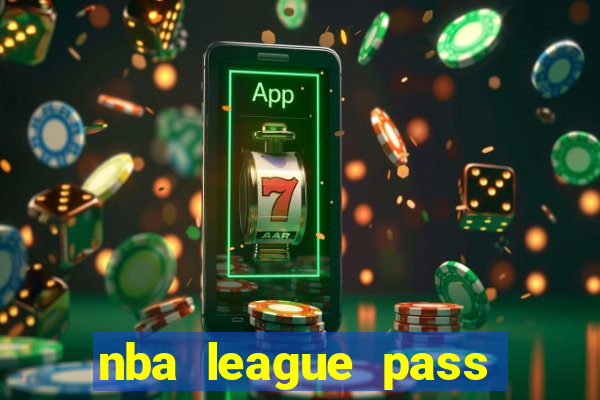 nba league pass vivo gr谩tis