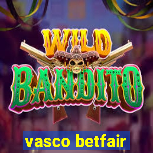 vasco betfair