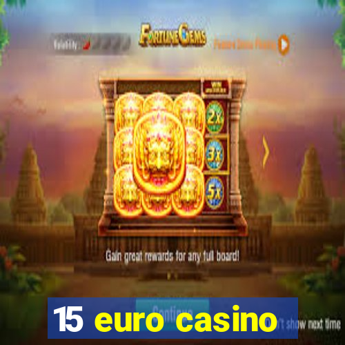 15 euro casino