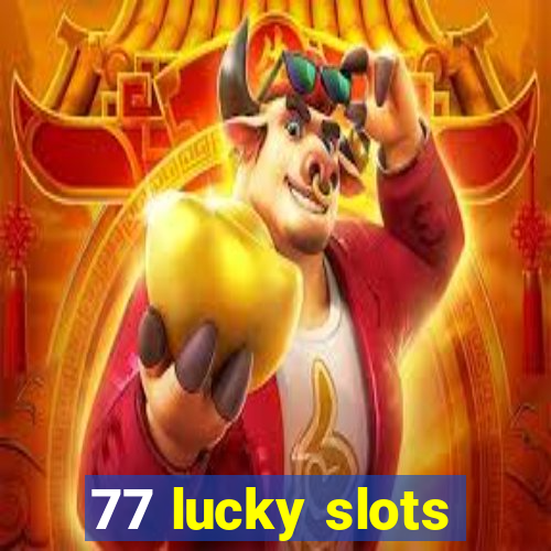 77 lucky slots