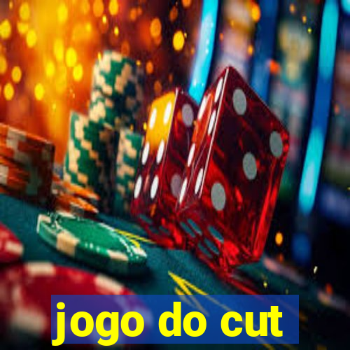 jogo do cut