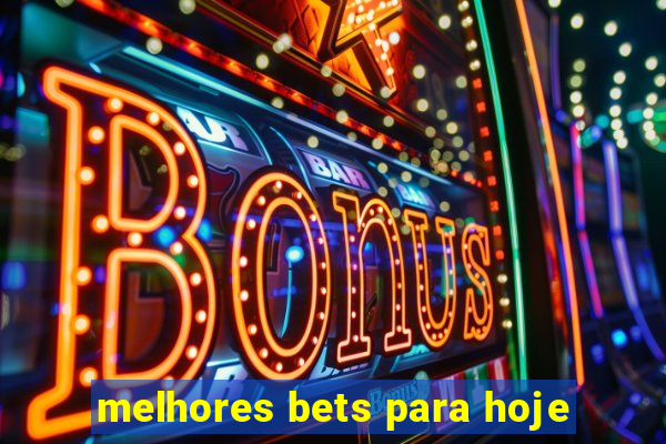 melhores bets para hoje