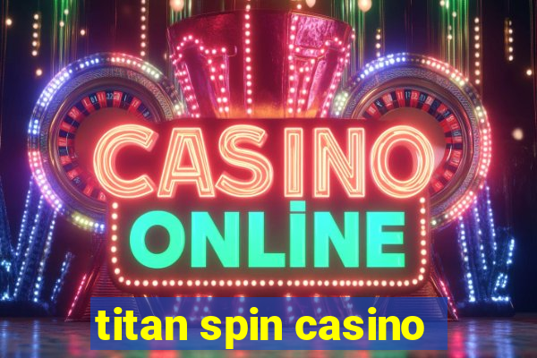 titan spin casino