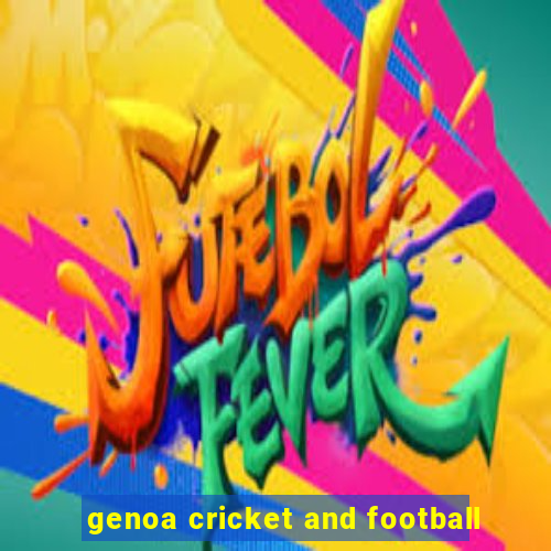 genoa cricket and football