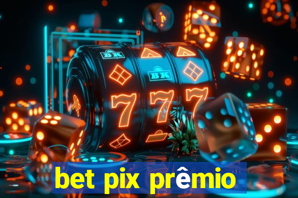 bet pix prêmio