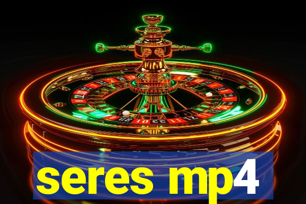 seres mp4