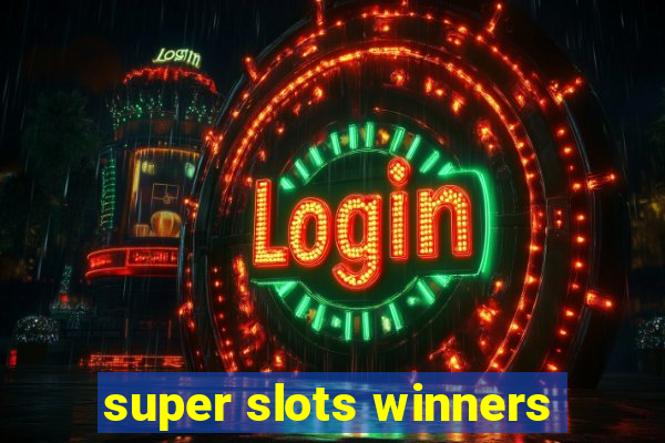 super slots winners