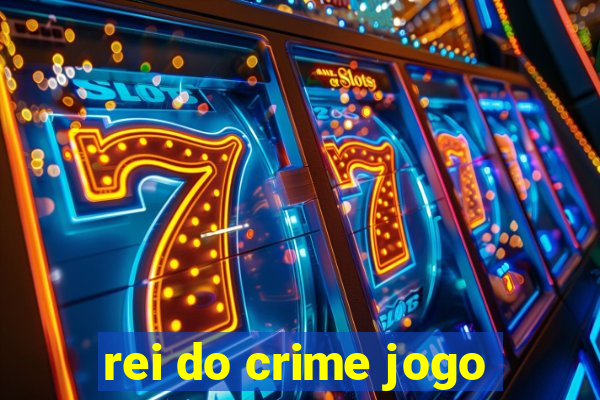 rei do crime jogo