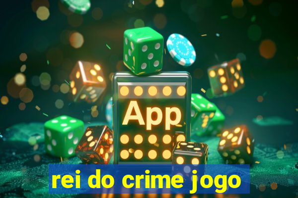 rei do crime jogo