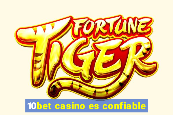 10bet casino es confiable