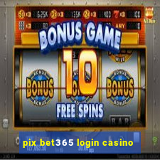 pix bet365 login casino