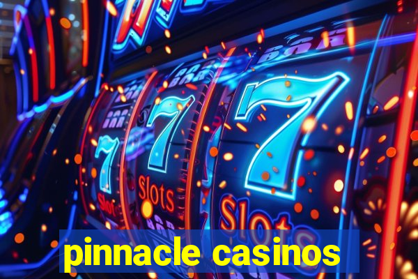 pinnacle casinos