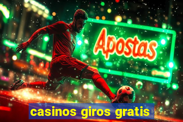 casinos giros gratis