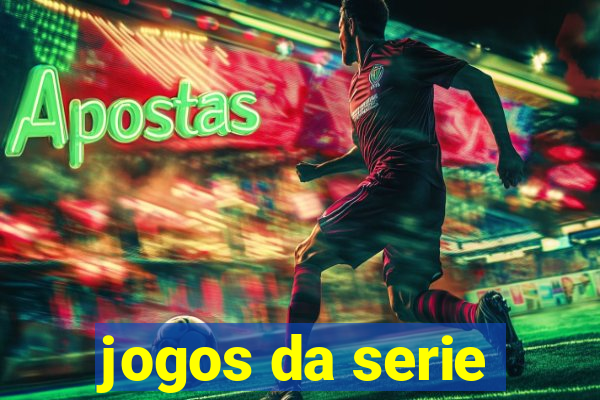 jogos da serie