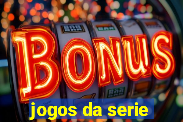 jogos da serie