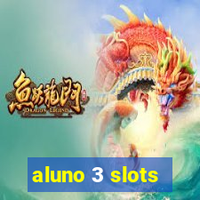 aluno 3 slots