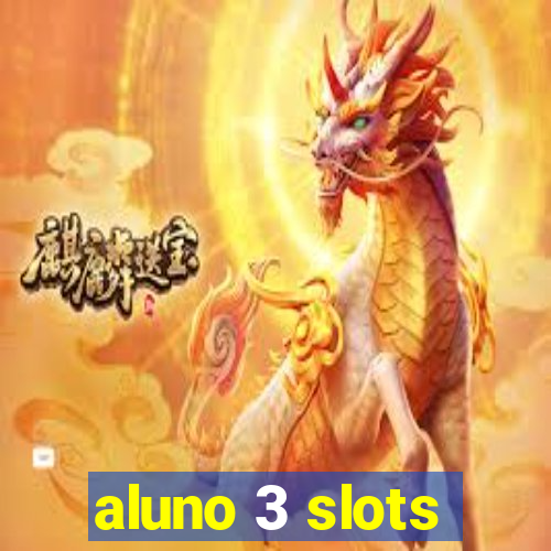 aluno 3 slots