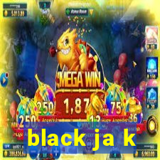 black ja k