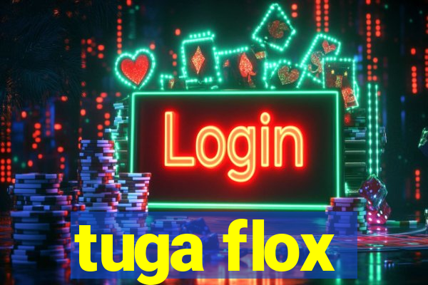 tuga flox