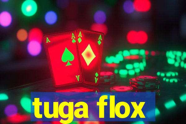 tuga flox