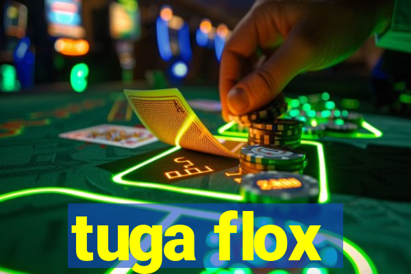 tuga flox