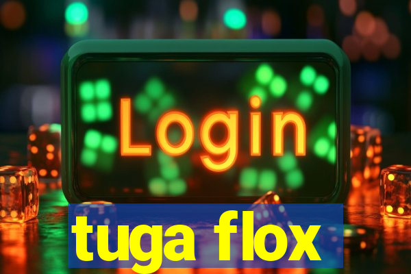 tuga flox