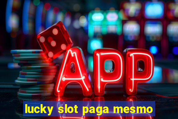 lucky slot paga mesmo