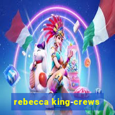 rebecca king-crews