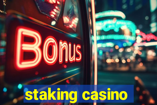 staking casino