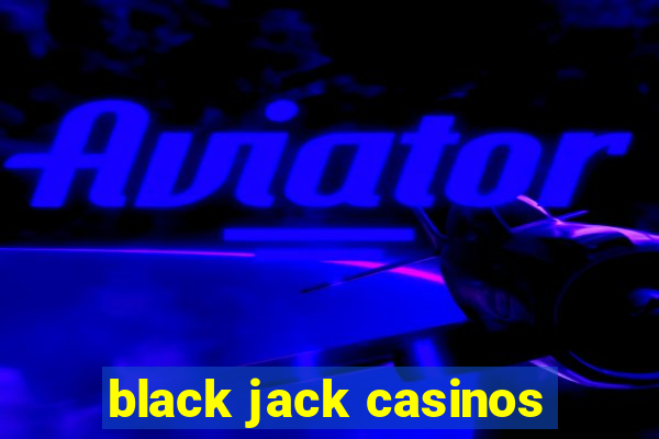 black jack casinos