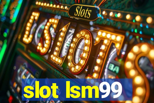 slot lsm99