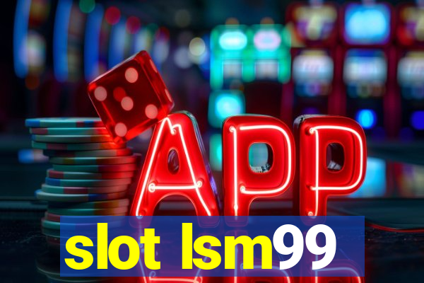 slot lsm99