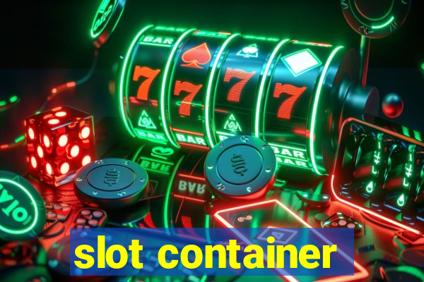 slot container