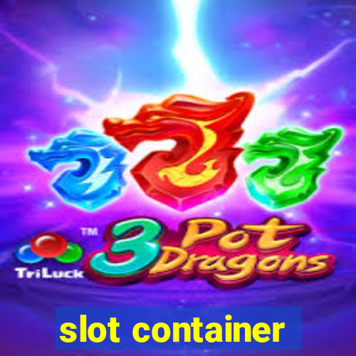 slot container